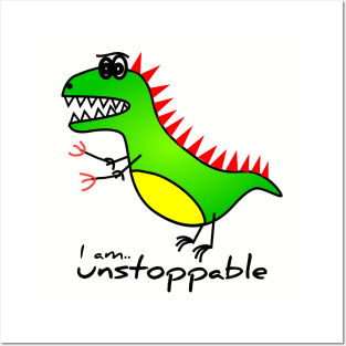 I am unstoppable trex Posters and Art